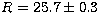 $R = 25.7 \pm 0.3$