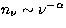 $n_{\nu} \sim \nu^{-\alpha}$