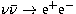 $\nu\bar\nu \to {\rm e}^+
{\rm e}^-$