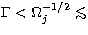 $\Gamma < \Omega_j^{-1/2} \mathrel{\hbox{\rlap{\lower.55ex \hbox {$\sim$}}
\kern-.3em \raise.4ex \hbox{$<$}}}$
