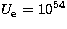 $U_{\rm e}={10}^{54}$