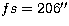 $fs=206\hbox{$^{\prime\prime}$}$