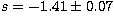 $s = -1.41 \pm 0.07$