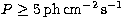 $P \geq 5\, {\rm ph}\, {\rm cm}^{-2}\, {\rm s}^{-1}$