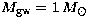 $M_{\rm gw}=1\,M_{\odot}$