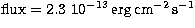 $\rm flux = 2.3 \ 10^{-13}\, erg\, cm^{-2}\,s^{-1}$