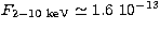 $F_{\rm 2-10\ keV}
\simeq 1.6 \ 10^{-13}$