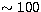 $\sim 100$