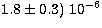 $1.8 \pm 0.3)\ 10^{-6}$