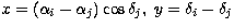 $x= (\alpha_i-\alpha_j) \cos\delta_j, \;
y=\delta_i-\delta_j$