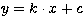 $y = k\cdot x + c$