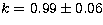 $k= 0.99\pm0.06$