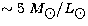 $\sim5 \;M_{\hbox{$\odot$}}/L_{\hbox{$\odot$}}$