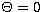 $\Theta=0$