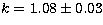 $k = 1.08\pm0.03$
