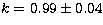 $k = 0.99\pm0.04$