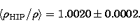 \begin{displaymath}
\left<\rho_{\rm HIP}/\rho\right\gt = 1.0020 \pm 0.0002.\end{displaymath}