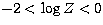 $-2 < \log
Z < 0$