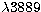 $\lambda3889$