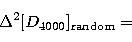 \begin{displaymath}
\Delta^2[{ D}_{4000}]_{\rm random} =\end{displaymath}