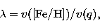 \begin{displaymath}
\lambda = v({\rm [Fe/H]})/v(q),\end{displaymath}