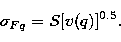 \begin{displaymath}
\sigma_{Fq}= S [v(q)]^{0.5}.\end{displaymath}