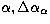 $\alpha , \Delta\alpha_\alpha$