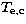$T_{\rm e,c}$