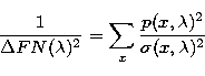 \begin{displaymath}
\frac{1}{\Delta FN(\lambda)^{2}}={\sum_{x}{ } 
\frac{p(x,\lambda)^2}{\sigma(x,\lambda)^2}} \end{displaymath}