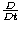 $\frac{D}{Dt}$