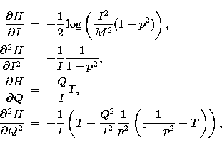 \begin{eqnarray}
\frac{\partial H}{\partial I} &=& -\frac{1}{2}\log\left(\frac{I...
 ...rac{Q^2}{I^2}\frac{1}{p^2}\left(\frac{1}{1-p^2} - T\right)\right),\end{eqnarray}