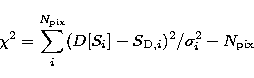 \begin{eqnarray}
\chi^2 = \sum_i^{N_{\rm pix}} (D[S_i] - S_{{\rm D},i})^2/\sigma^2_i - N_{\rm pix}\end{eqnarray}