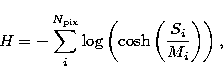 \begin{eqnarray}
H = -\sum_i^{N_{\rm pix}} \log\left(\cosh\left(\frac{S_i}{M_i}\right)\right),\end{eqnarray}