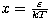 $x=\frac \varepsilon {kT}$
