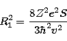 \begin{displaymath}
R_1^2=\frac{8Z^2e^2S}{3\hbar ^2v^2} \end{displaymath}