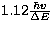 $1.12 \frac{\hbar v}{\Delta E}$