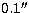 $0.1\hbox{$^{\prime\prime}$}$