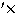 $\hbox{$^\prime$}\times$