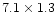 $7.1\times 1.3$