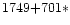 $1749{+}701\ast$