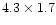 $4.3\times 1.7$