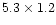 $5.3\times 1.2$