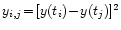 $y_{i,j}\!= \! [ y(t_i)\! - \! y(t_j)]^2$