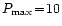 $P_{\mathrm{max}}\!=\!10$