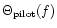 $\Theta_{\mathrm{pilot}}(f)$