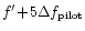 $f' \! + \! 5 {\Delta}f_{\mathrm{pilot}}$