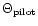 $\Theta_{\mathrm{pilot}}$