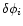 $\delta \phi _i$
