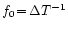 $f_0\!=\!\Delta T^{-1}$
