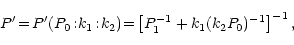\begin{displaymath}P'\!=\!P'(P_0\!:\!k_1\!:\!k_2)\!=\!\left[P_1^{-1}+k_1(k_2P_0)^{-1}\right]^{-1},
\end{displaymath}